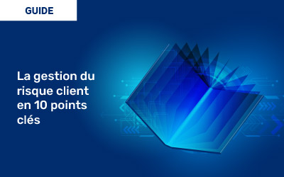 La gestion du risque client en 10 points clés