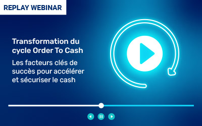 Les facteurs clés de succès pour accélérer et sécuriser le cash