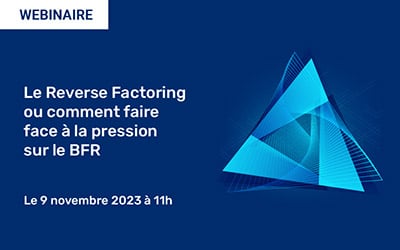 Le Reverse Factoring ou comment faire face à la pression sur le BFR